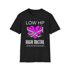 Low HP High Metal T-Shirt
