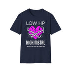 Low HP High Metal T-Shirt