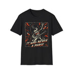 It Was Never A Phase T-Shirt