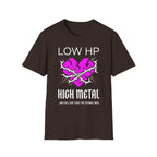Low HP High Metal T-Shirt