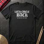 Let's Cirle Back T-Shirt
