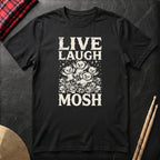 Live Laugh Mosh T-Shirt
