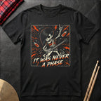 It Was Never A Phase T-Shirt