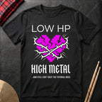 Low HP High Metal T-Shirt