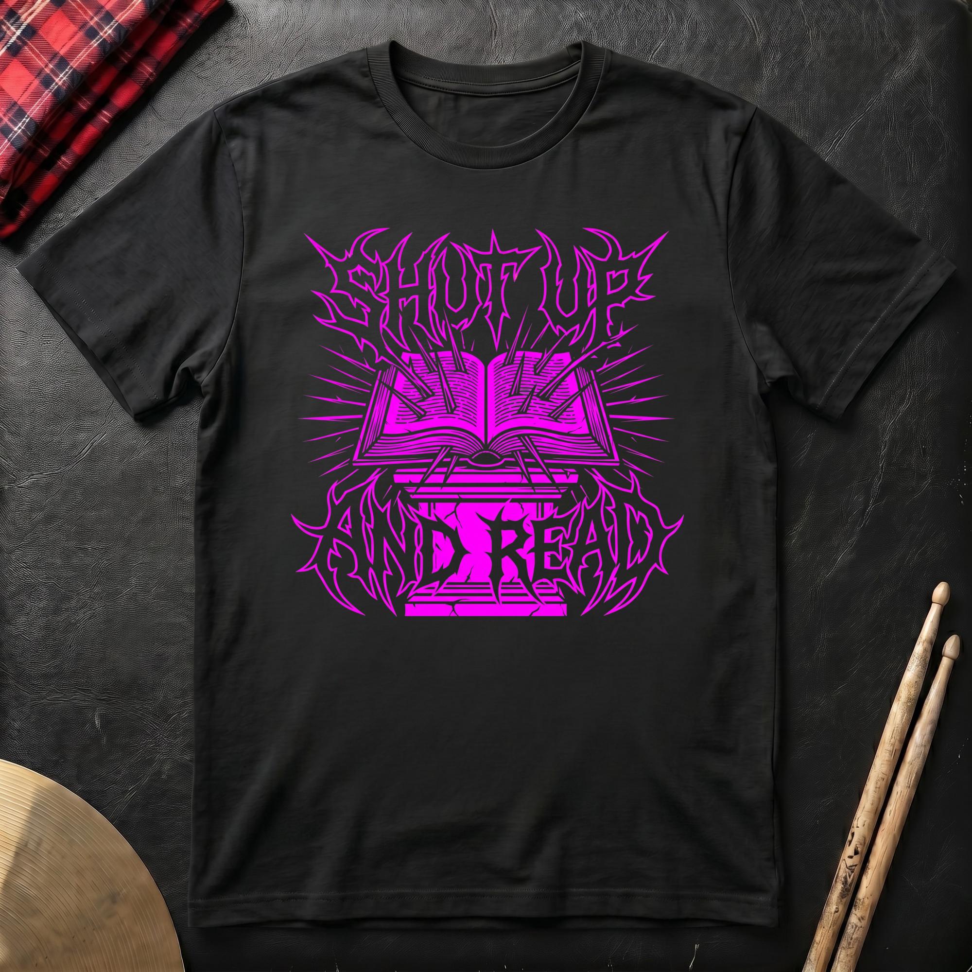 Shut Up And Read T-Shirt