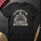 Everything Is Fine T-Shirt