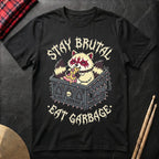Stay Brutal Eat Garbage T-Shirt