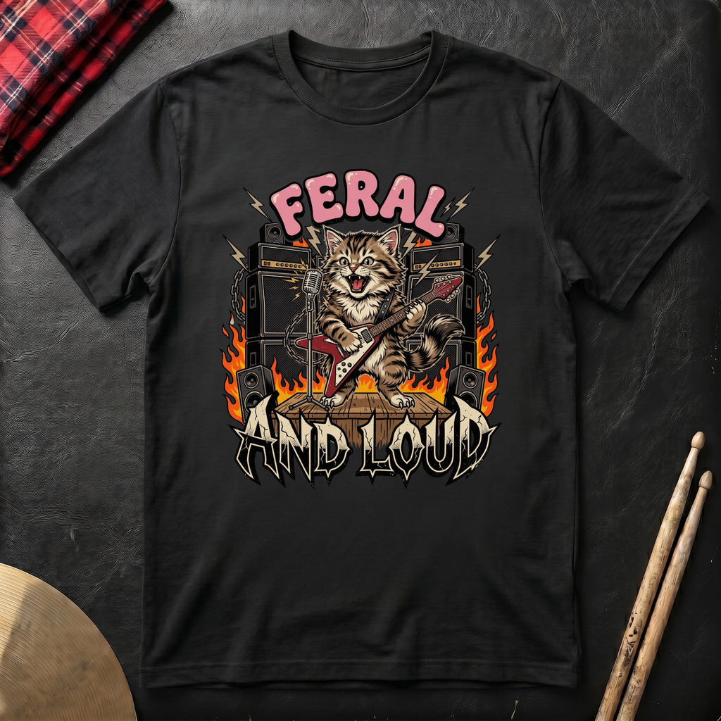 Feral And Loud T-Shirt