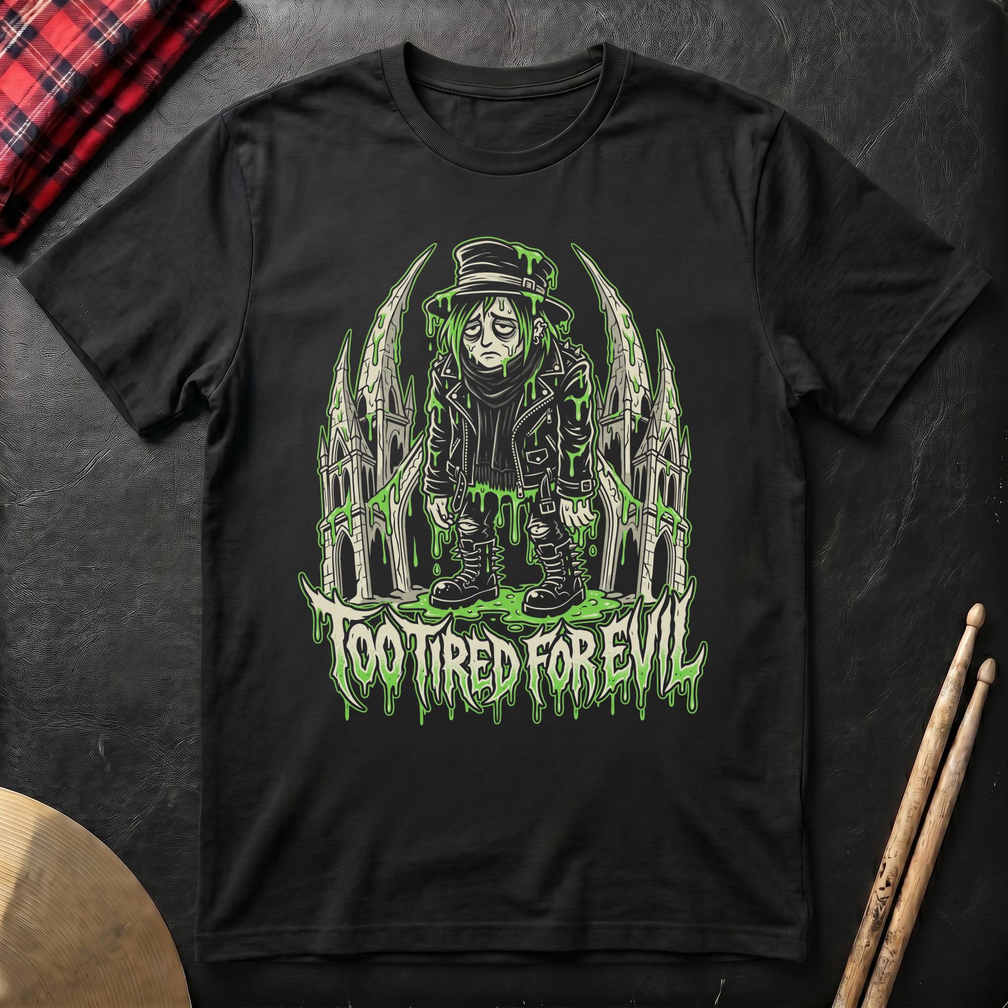 Too Tired For Evil T-Shirt