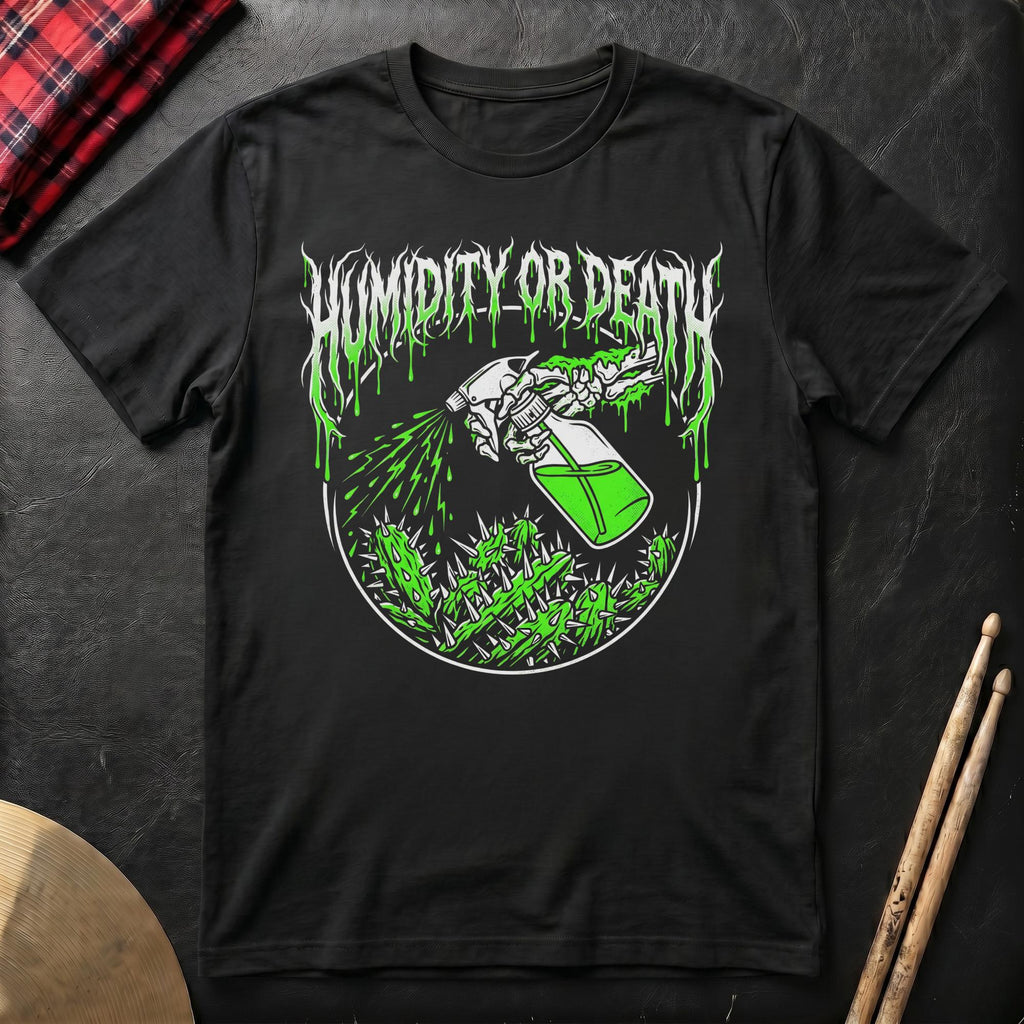Humidity Or Death T-Shirt