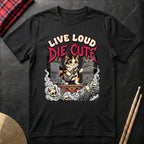 Live Loud Die Cute T-Shirt