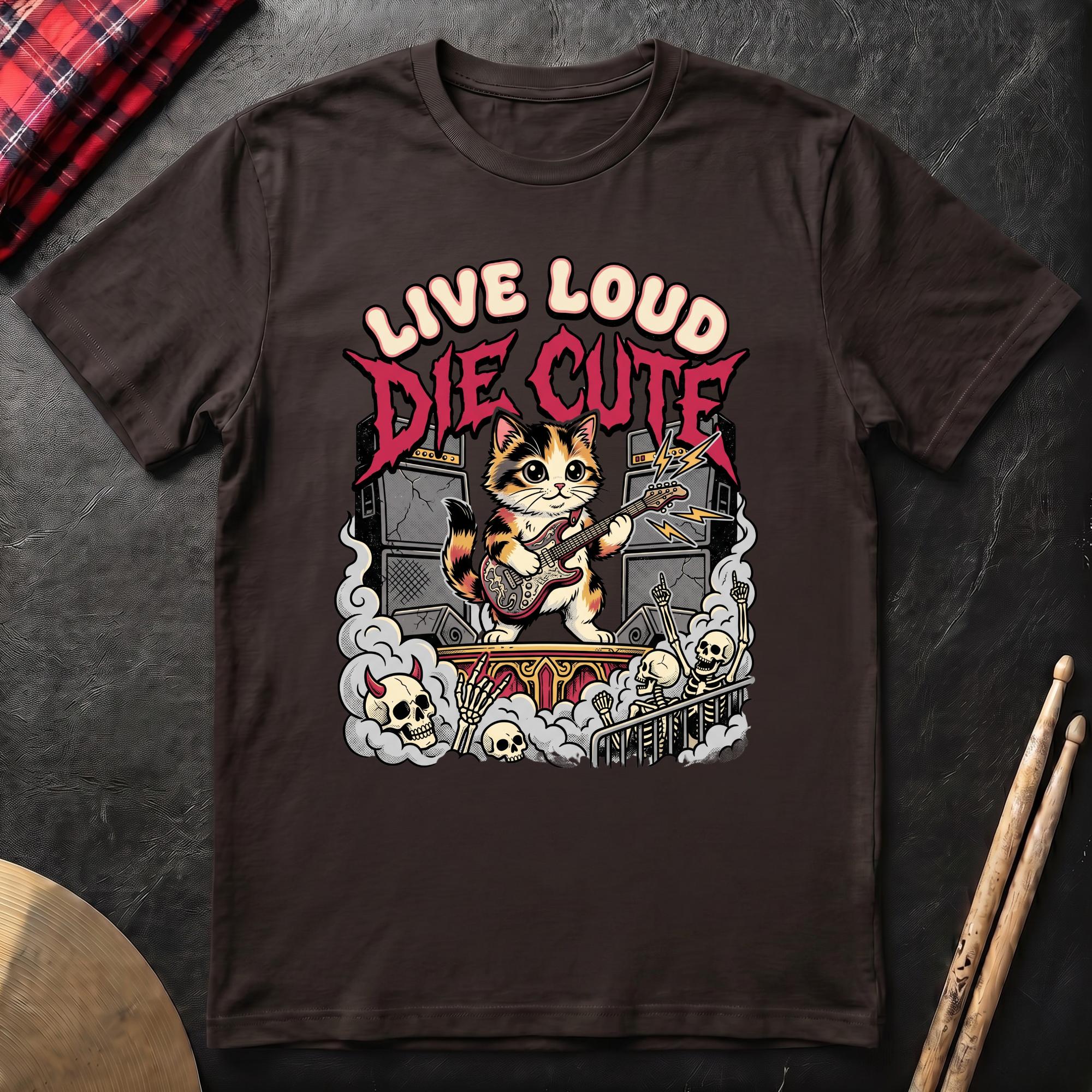 Live Loud Die Cute T-Shirt