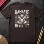 Namaste In The Pit T-Shirt
