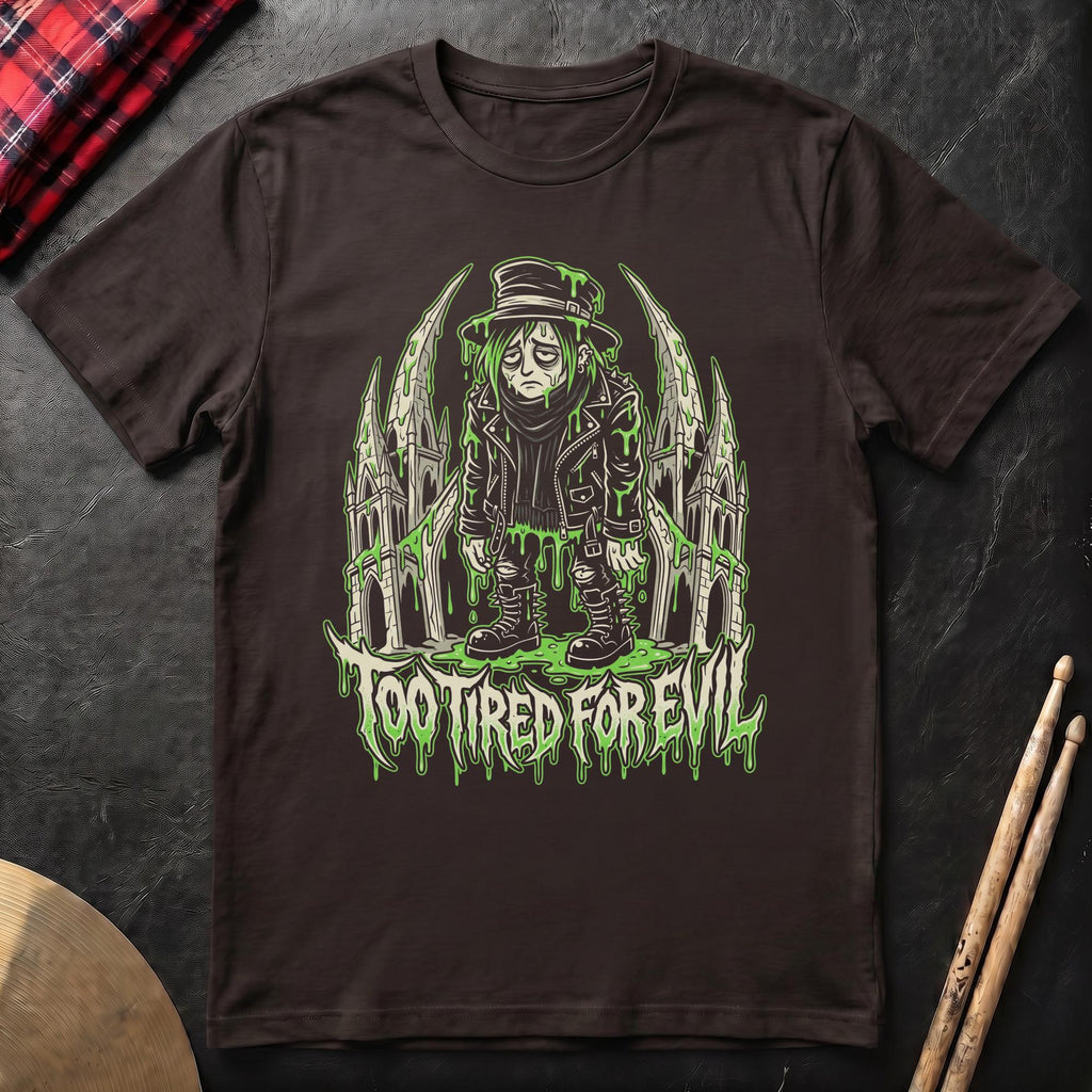 Too Tired For Evil T-Shirt