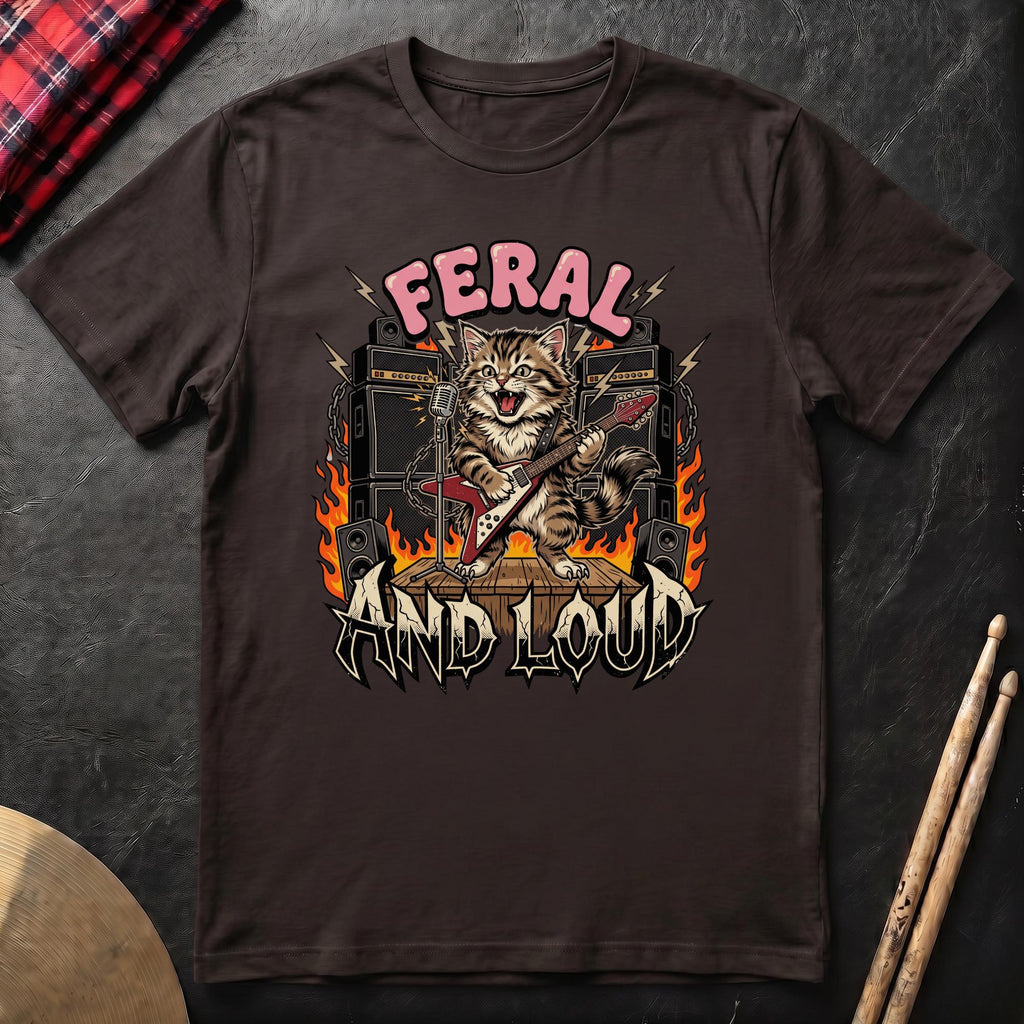 Feral And Loud T-Shirt