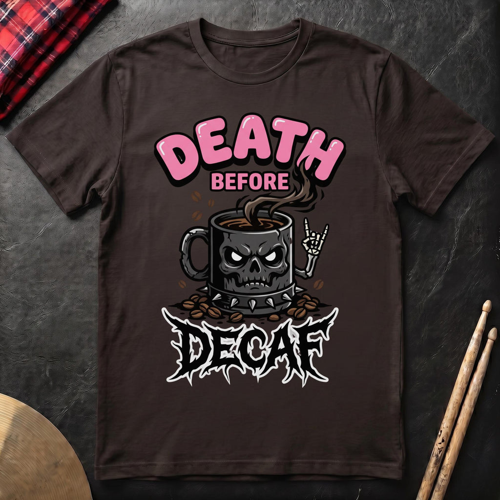 Death Before Decaf T-Shirt
