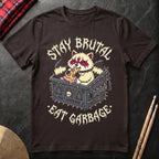 Stay Brutal Eat Garbage T-Shirt