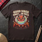 Good Vibes Only In Hell T-Shirt