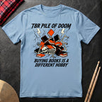 TBR Pile Of Doom T-Shirt