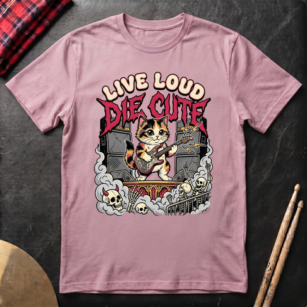 Live Loud Die Cute T-Shirt