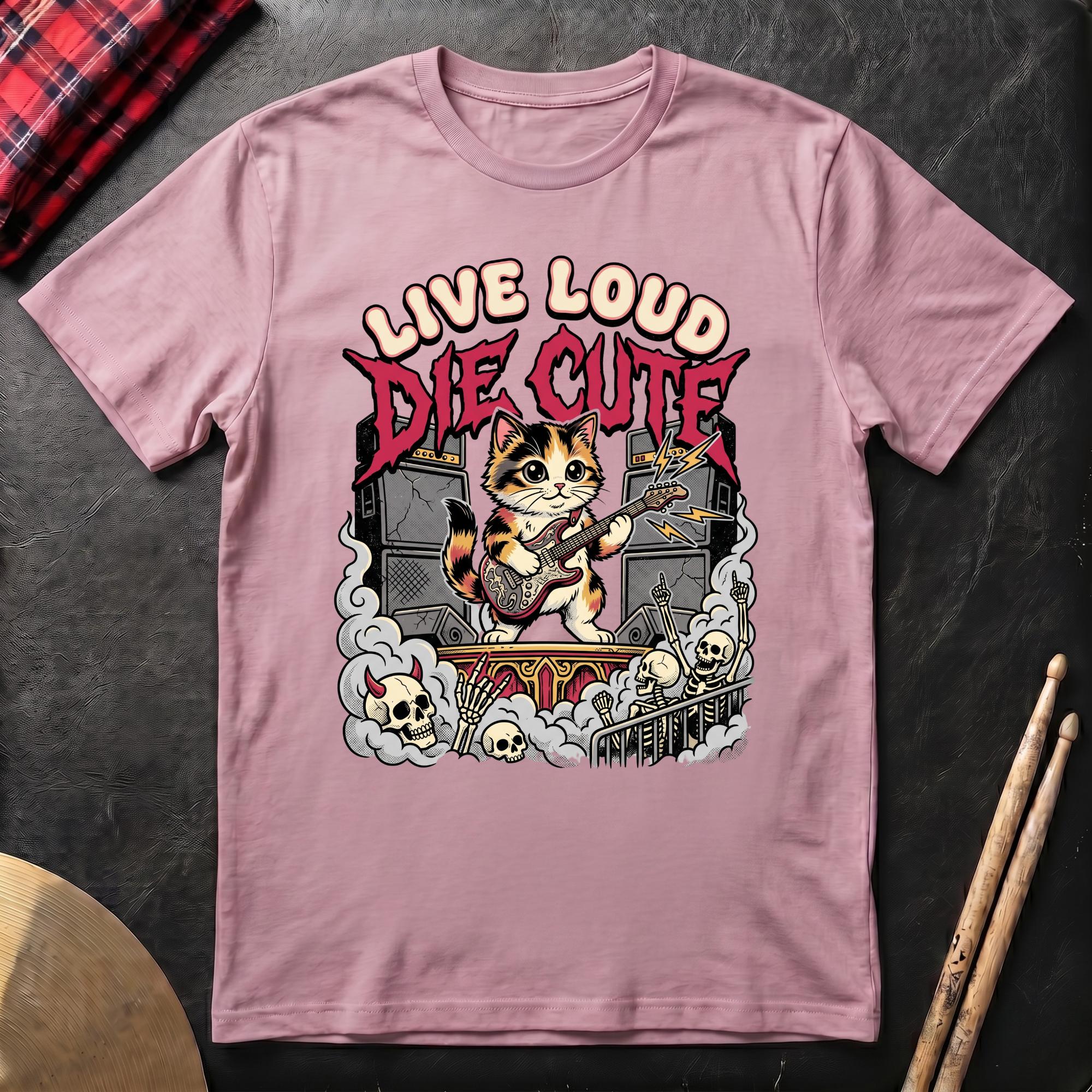 Live Loud Die Cute T-Shirt