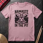 Namaste In The Pit T-Shirt