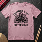 Everything Is Fine T-Shirt