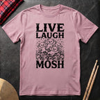 Live Laugh Mosh T-Shirt