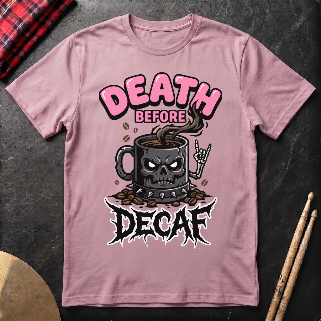 Death Before Decaf T-Shirt
