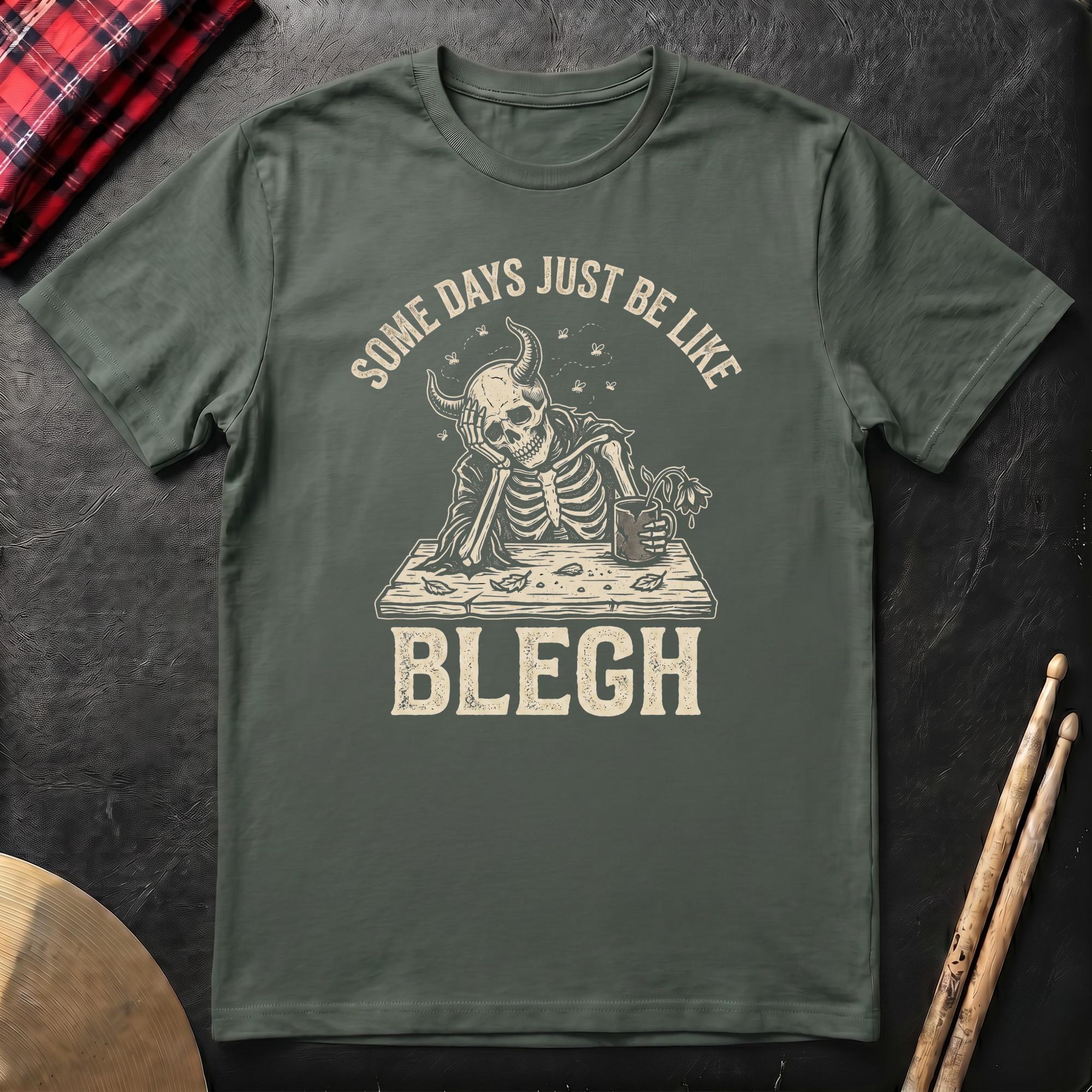 Some Days Just Be Like Blegh T-Shirt