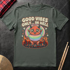 Good Vibes Only In Hell T-Shirt
