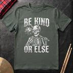 Be Kind Or Else T-Shirt