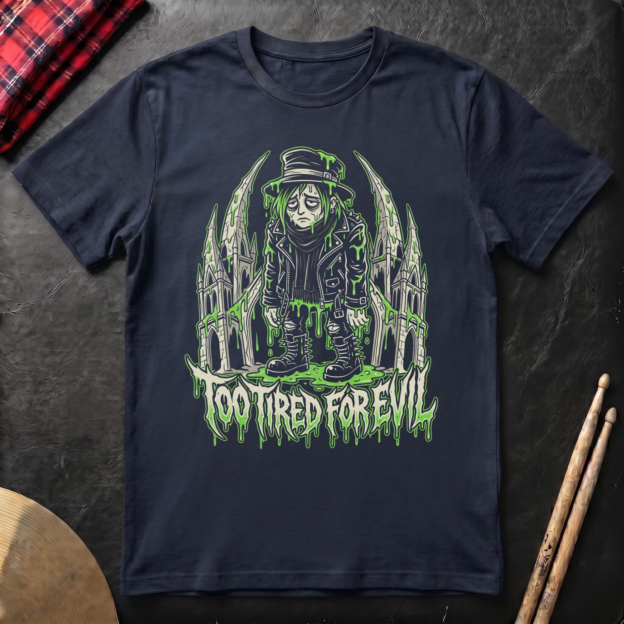Too Tired For Evil T-Shirt