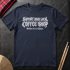 Support Your Local Coffee Shop T-Shirt