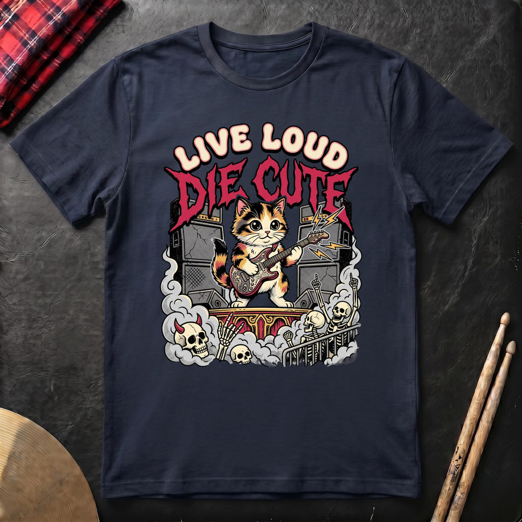 Live Loud Die Cute T-Shirt