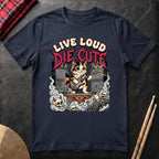 Live Loud Die Cute T-Shirt