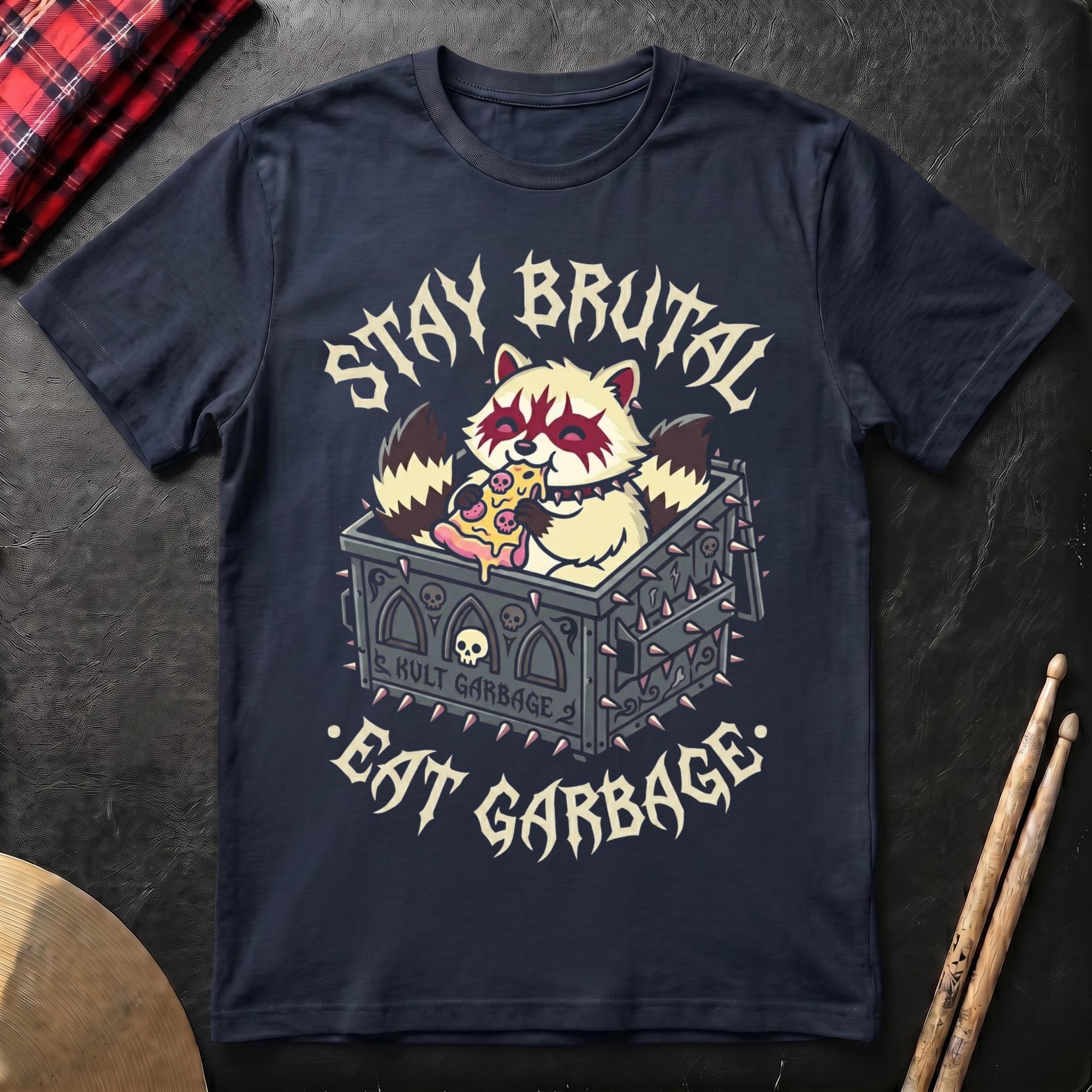 Stay Brutal Eat Garbage T-Shirt
