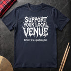 Support Your Local Venue T-Shirt