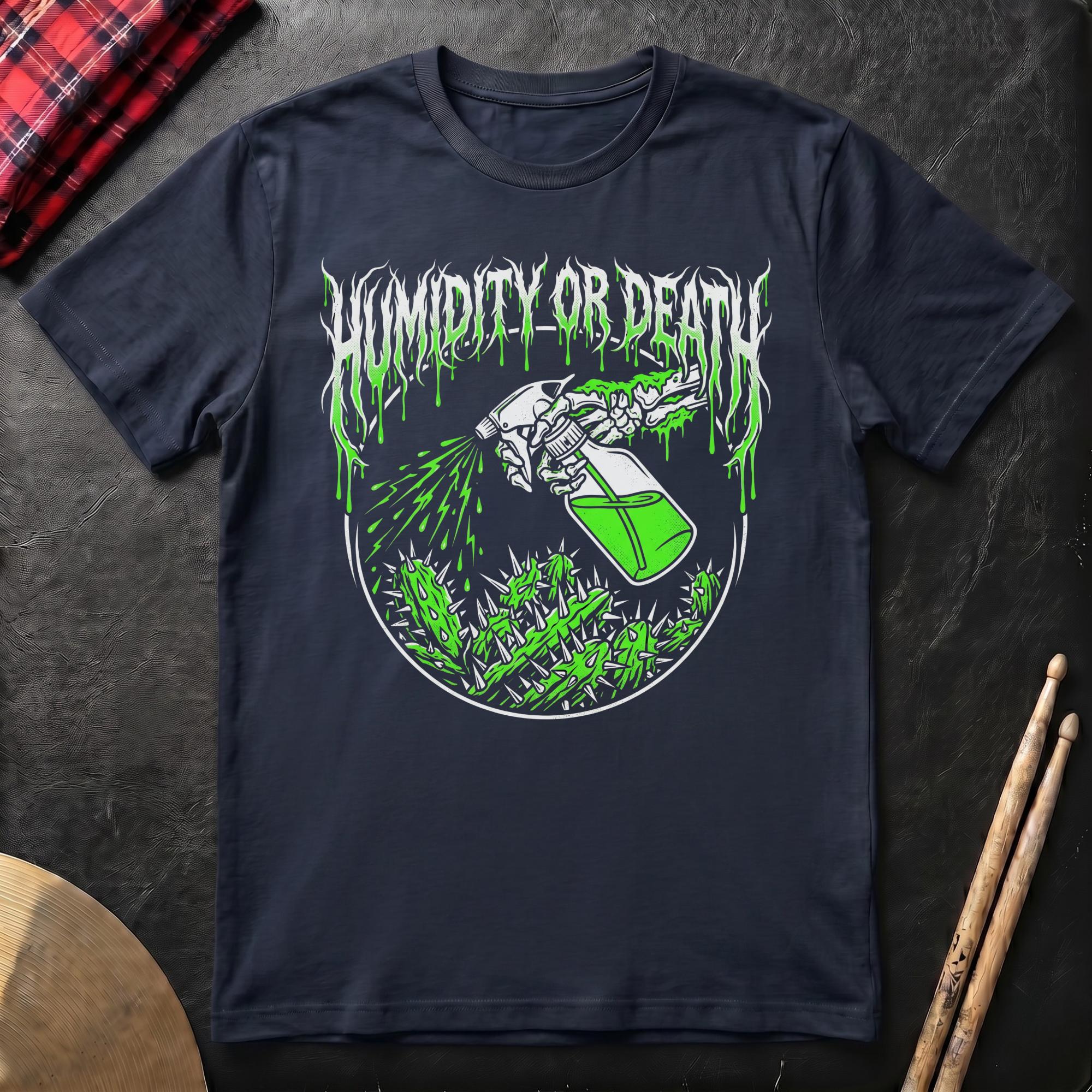 Humidity Or Death T-Shirt