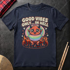 Good Vibes Only In Hell T-Shirt