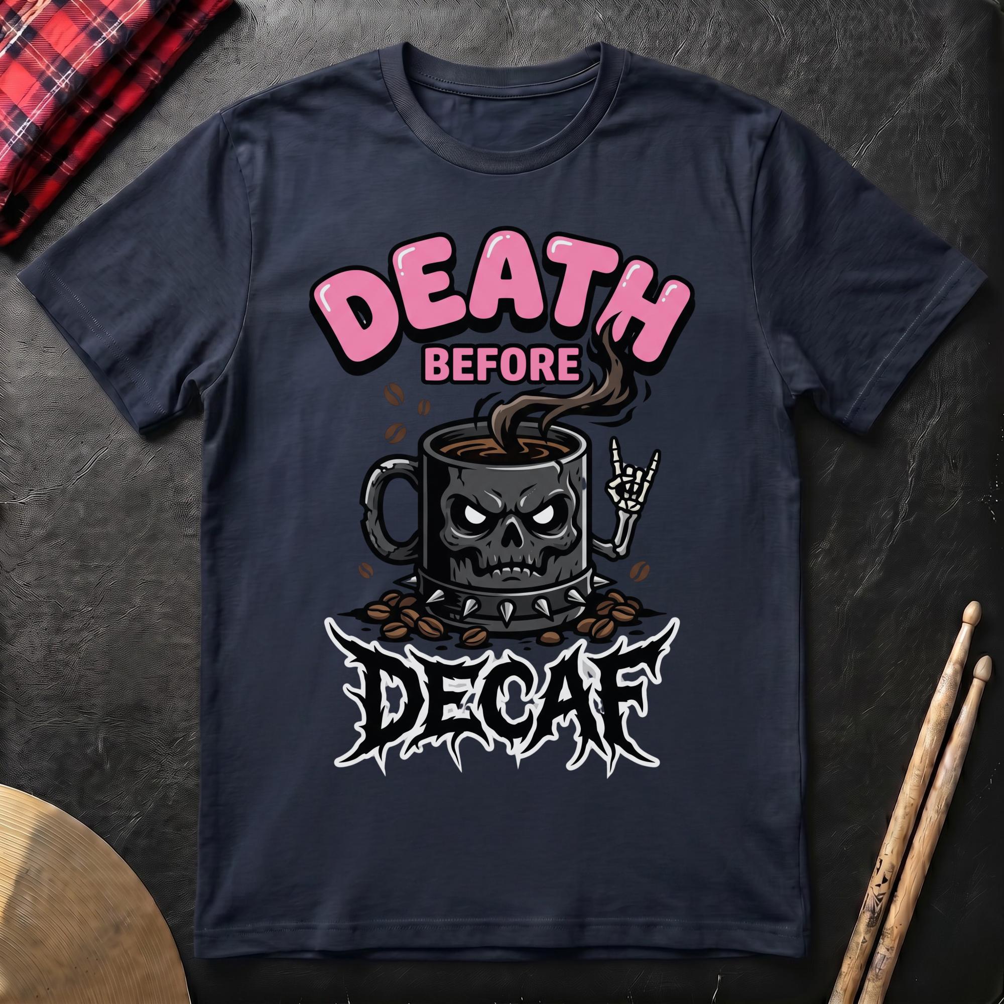 Death Before Decaf T-Shirt