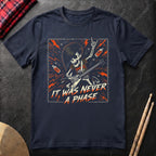 It Was Never A Phase T-Shirt