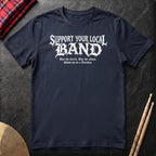Support Your Local Band T-Shirt