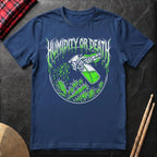 Humidity Or Death T-Shirt