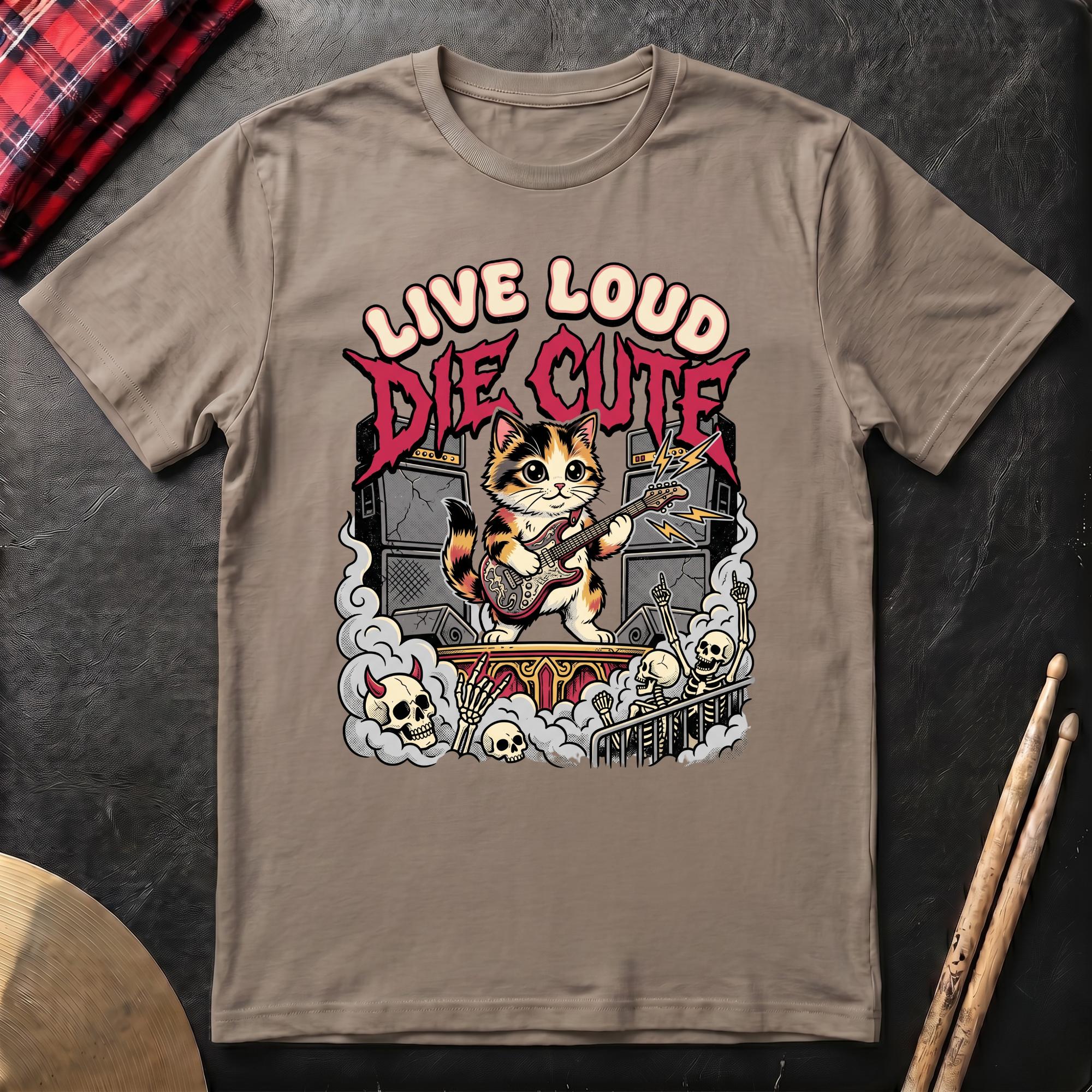 Live Loud Die Cute T-Shirt