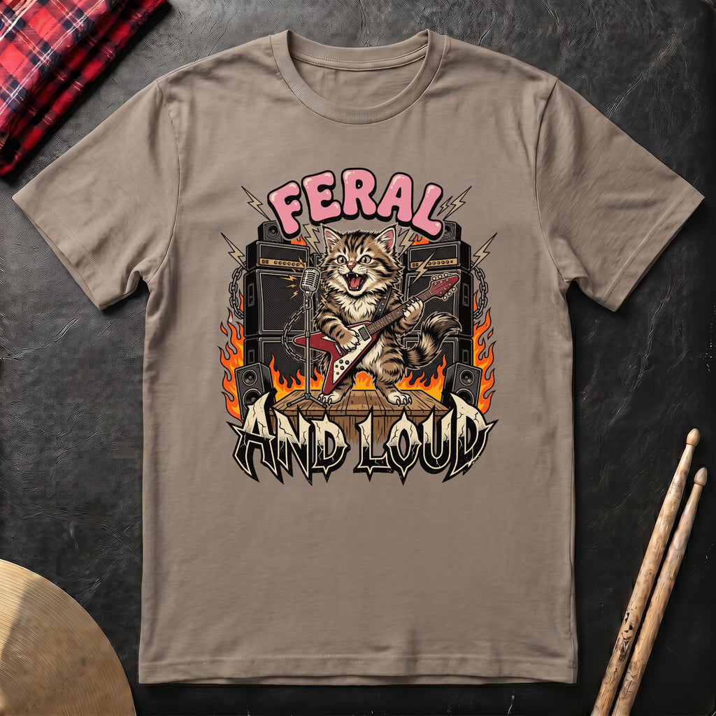 Feral And Loud T-Shirt