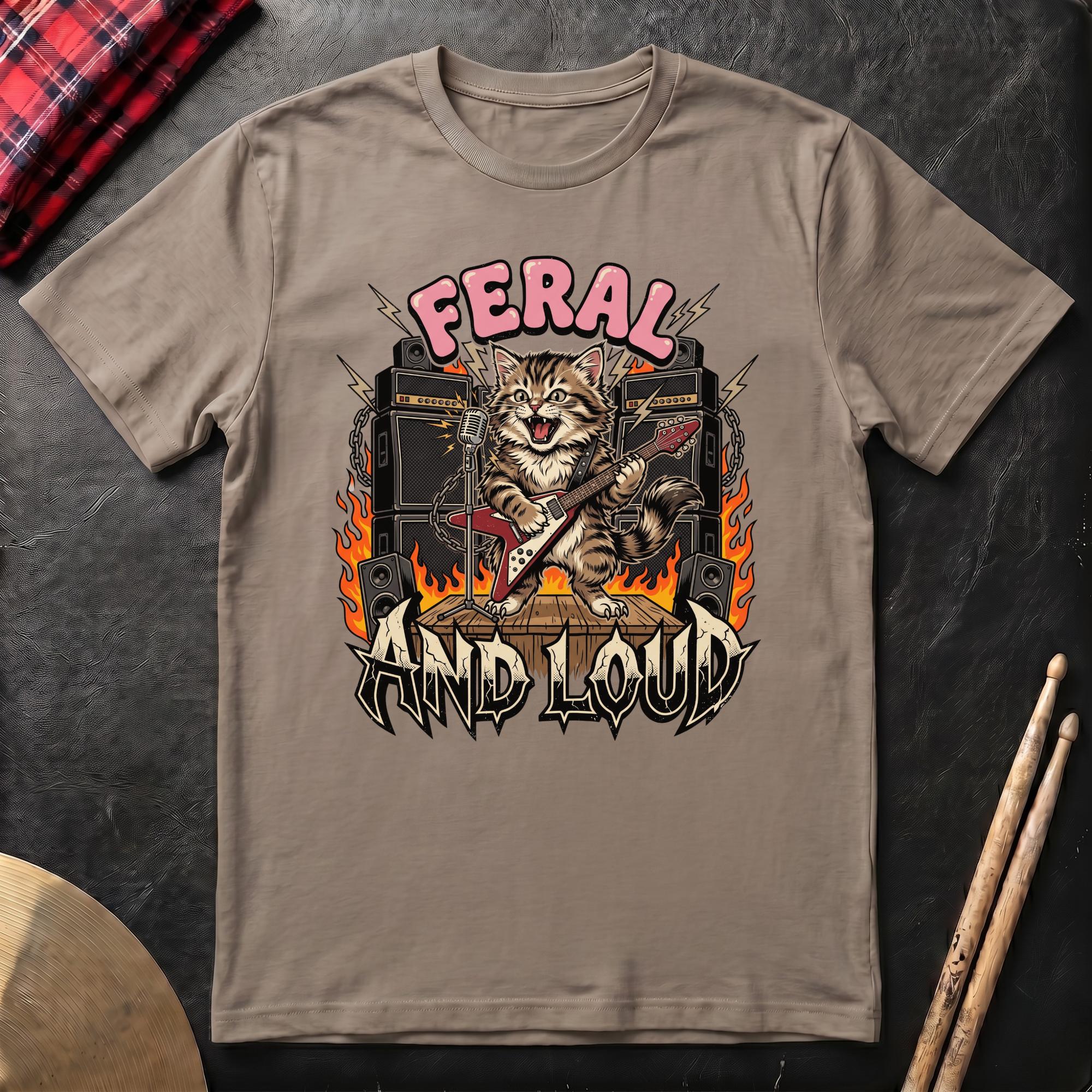 Feral And Loud T-Shirt