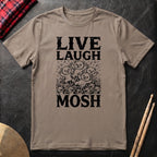 Live Laugh Mosh T-Shirt