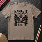 Namaste In The Pit T-Shirt