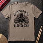 Everything Is Fine T-Shirt